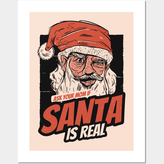 Ask Your Mom If Santa Is Real Wall Art by SLAG_Creative